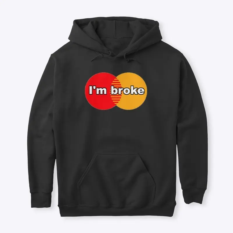 im broke